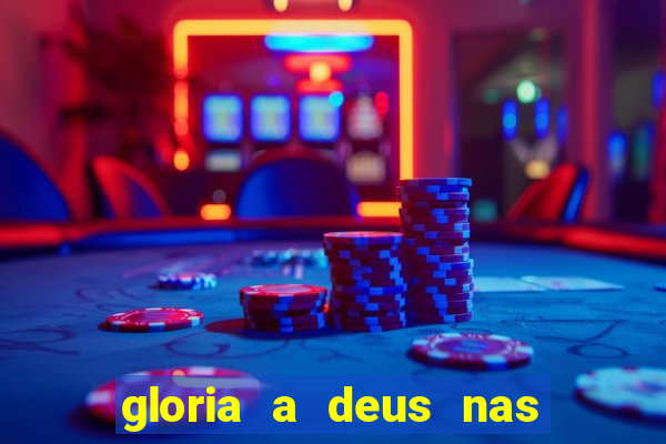 gloria a deus nas alturas cifra